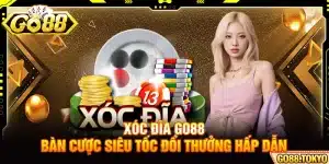Xóc Đĩa Go88 - Bàn Cược Siêu Tốc Đổi Thưởng Hấp Dẫn