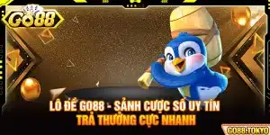 Lô Đề Go88 - Sảnh Cược Số Uy Tín Trả Thưởng Cực Nhanh