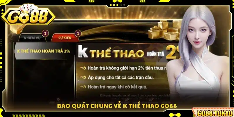 Khái quát về sảnh K thể thao trên nền tảng Go 88