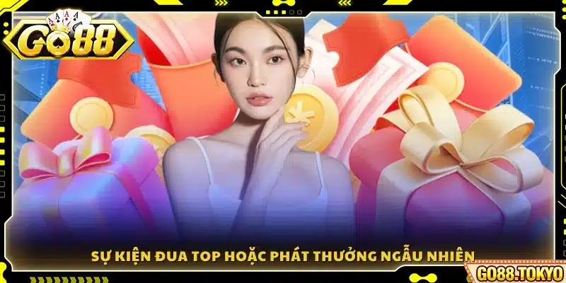 Sự kiện đua top xếp hạng hoặc nhận thưởng ngẫu nhiên
