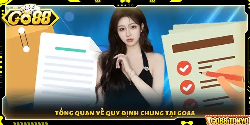 Khái quát hệ thống quy định chung Go88