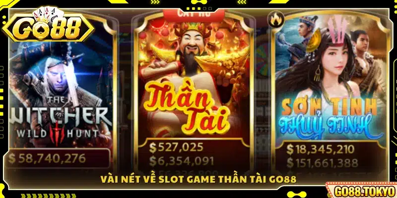Giới thiệu khái quát về trò chơi slot Thần Tài Go88 